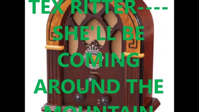 TEX RITTER SHE'LL BE COMING AROUND THE MOUNTAIN смотреть онлайн