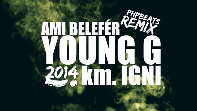 Young G - Ami belefér Km. IGNI (PHP REMIX) смотреть онлайн