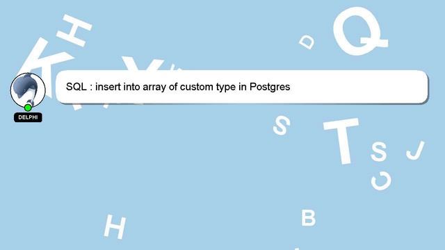 SQL : insert into array of custom type in Postgres смотреть онлайн