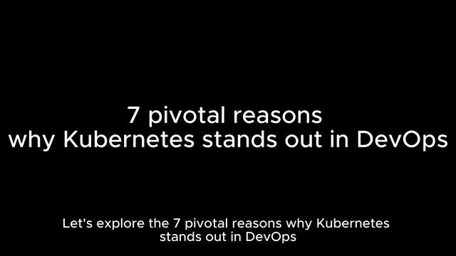 7 Reasons Why Kubernetes is an Important DevOps Tool смотреть онлайн