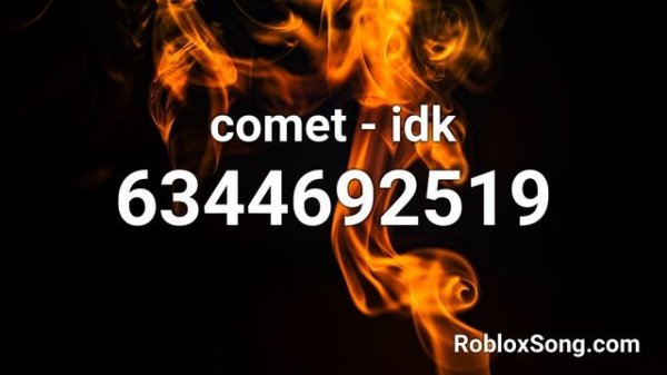 comet - idk Roblox ID - Roblox Music Code