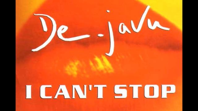 De Javu – I Can't Stop (Main Mix) смотреть онлайн