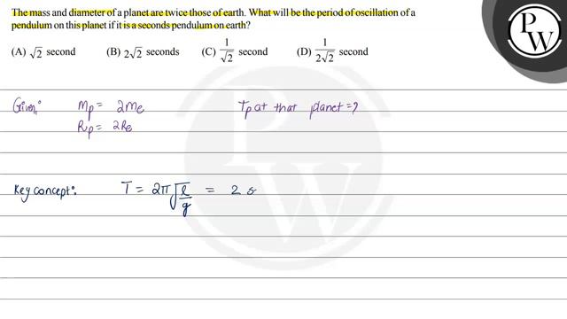 , , The mass and diameter of a planet are twice those of earth. What will be the period of oscill.. смотреть онлайн