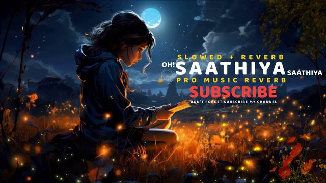 Saathiya | Slowed and Reverb by ProMusicReverb смотреть онлайн