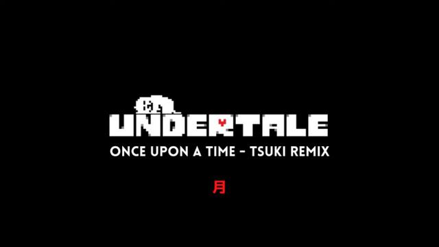 Undertale - Once Upon A Time (Tsuki Remix) смотреть онлайн