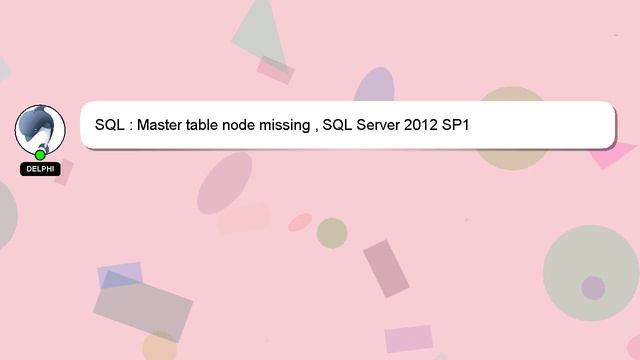 SQL : Master table node missing , SQL Server 2012 SP1 смотреть онлайн
