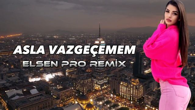 Elsen Pro - Asla Vazgeçemem смотреть онлайн