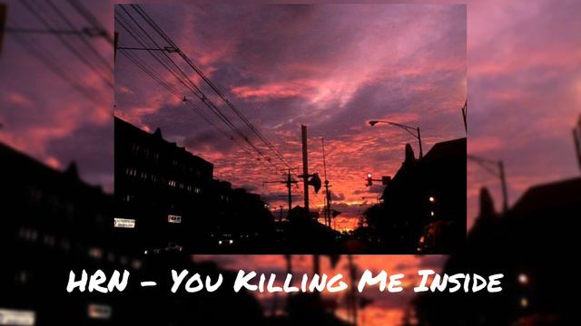 HRN - You Killing Me Inside( slowed ) смотреть онлайн