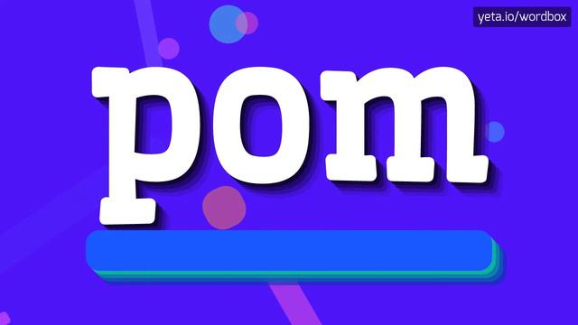 POM - HOW TO PRONOUNCE POM?