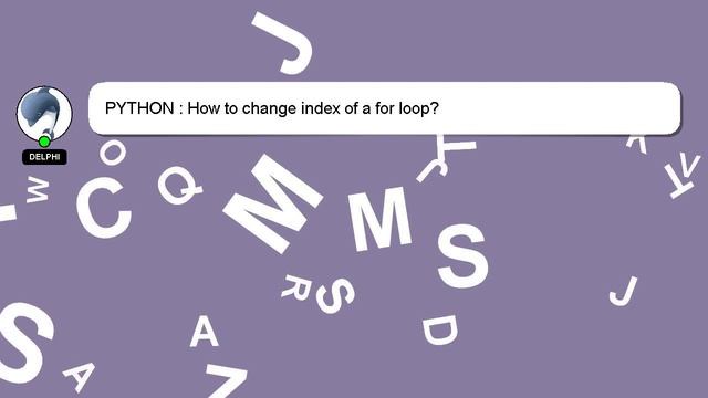 PYTHON : How to change index of a for loop? смотреть онлайн