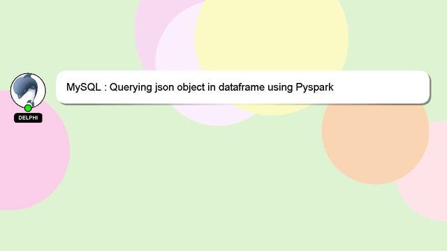 MySQL : Querying json object in dataframe using Pyspark смотреть онлайн