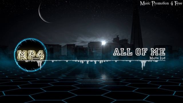 All Of Me by Martin Hall - [Electro Music] смотреть онлайн