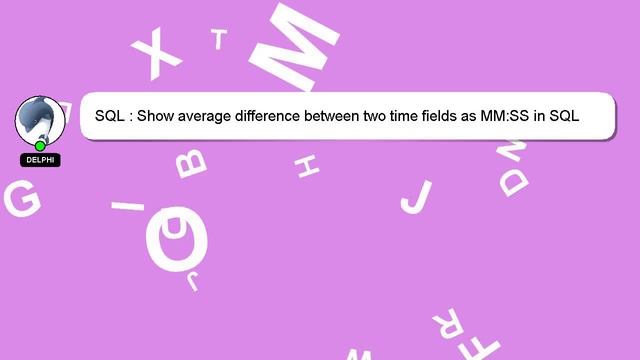 SQL : Show average difference between two time fields as MM:SS in SQL смотреть онлайн