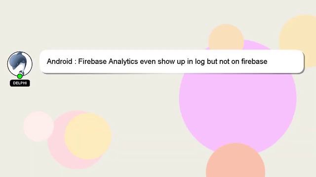 Android : Firebase Analytics even show up in log but not on firebase console смотреть онлайн