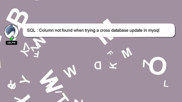 SQL : Column not found when trying a cross database update in mysql смотреть онлайн