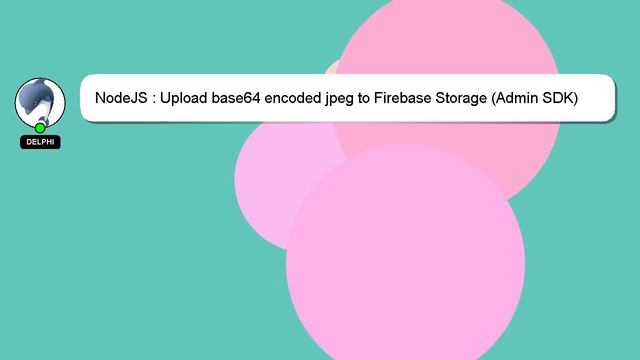 NodeJS : Upload base64 encoded jpeg to Firebase Storage (Admin SDK) смотреть онлайн