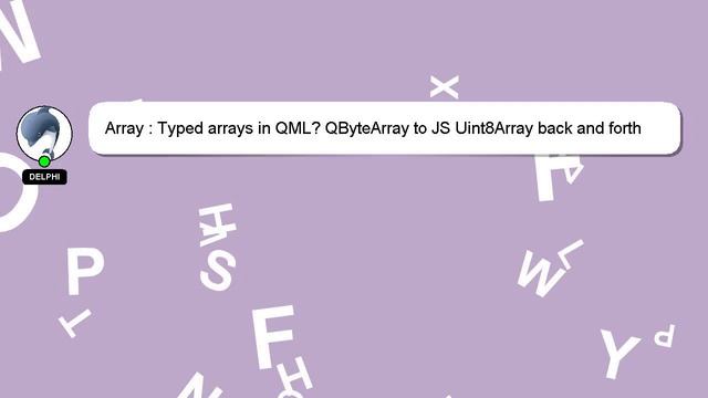 Array : Typed arrays in QML? QByteArray to JS Uint8Array back and forth interop смотреть онлайн