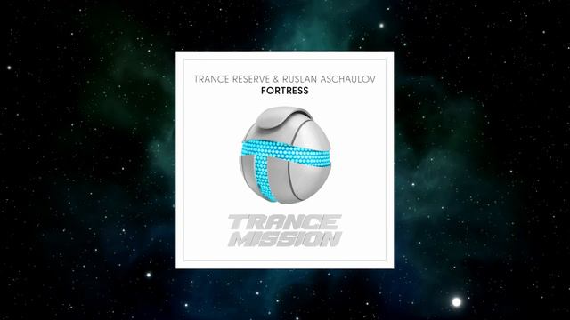 Trance Reserve & Ruslan Aschaulov - Fortress (Extended Mix) [TRANCEMISSION] смотреть онлайн