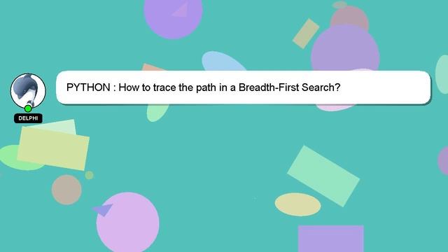 PYTHON : How to trace the path in a Breadth-First Search? смотреть онлайн