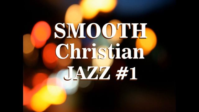 Smooth Christian Jazz 2020 #1