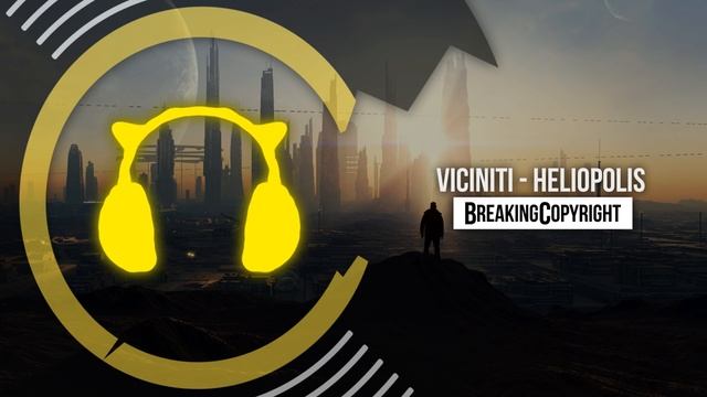 Non Copyrighted Music | Viciniti - Heliopolis смотреть онлайн