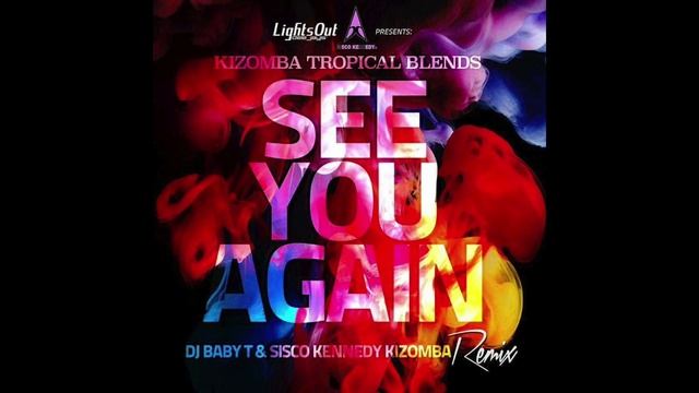 See You Again - Kizomba Remix by Sisco Kennedy & DJ BabyT смотреть онлайн