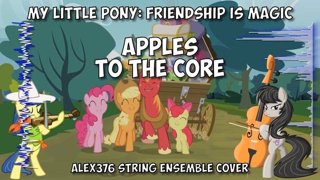 My Little Pony: Friendship is Magic - "Apples to the Core" (Alex376 String Ensemble Cover) смотреть онлайн