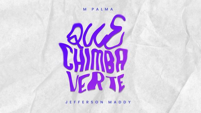 M Palma x Jefferson Maddy - QUE CHIMBA VERTE (AUDIO COVER) смотреть онлайн