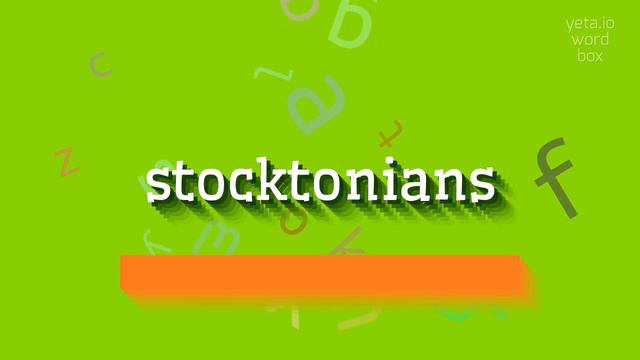 STOCKTONIANS - HOW TO PRONOUNCE STOCKTONIANS? смотреть онлайн