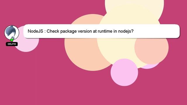 NodeJS : Check package version at runtime in nodejs? смотреть онлайн