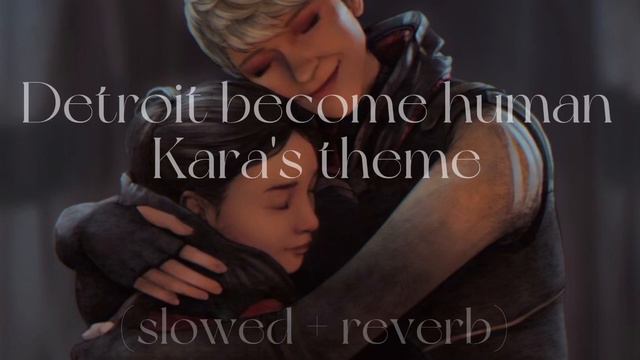 Kara's theme [ from Detroit become human] ( slowed + reverb ) смотреть онлайн