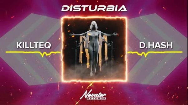 KILLTEQ & D.HASH - Disturbia