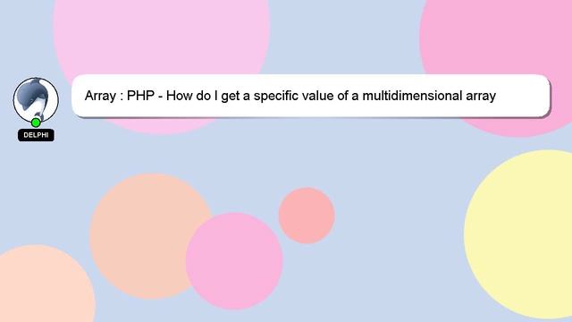 Array : PHP - How do I get a specific value of a multidimensional array смотреть онлайн