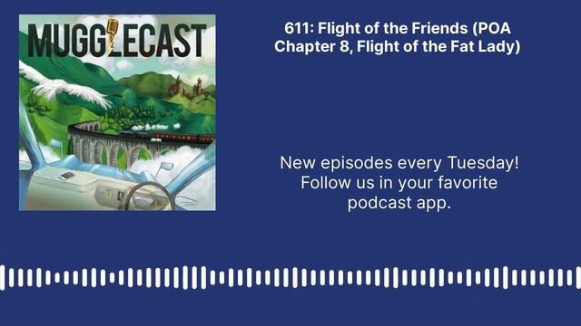 MuggleCast: the Harry Potter podcast - 611: Flight of the Friends (POA Chapter 8, Flight of the... смотреть онлайн