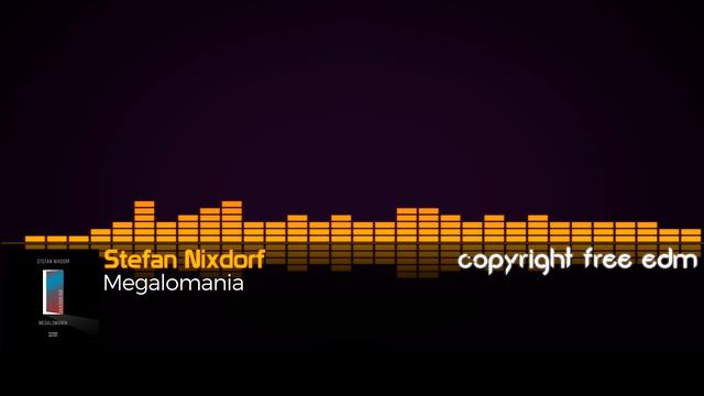 Stefan Nixdorf - Megalomania (Copyright Free) смотреть онлайн