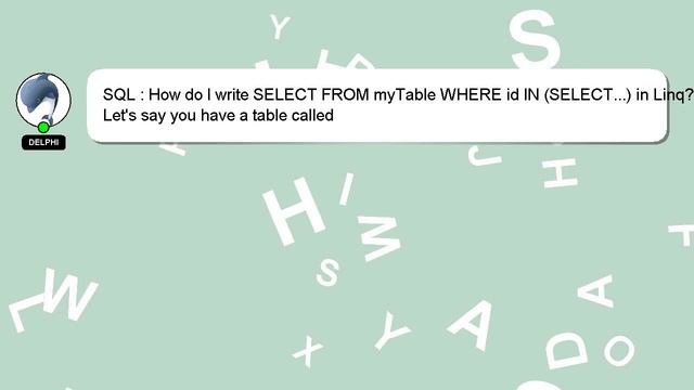 SQL : How do I write SELECT FROM myTable WHERE id IN (SELECT...) in Linq? смотреть онлайн