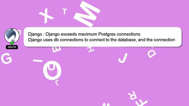 Django : Django exceeds maximum Postgres connections смотреть онлайн