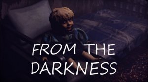 "Из Темноты" (From The Darkness) Полное прохождение, без комментариев