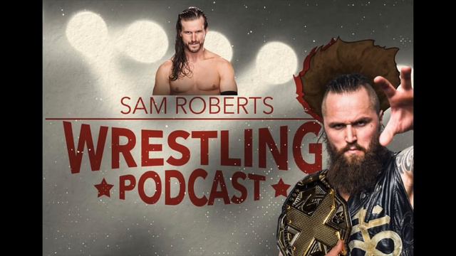 Aleister Black AND Adam Cole - Sam Roberts Wrestling Podcast 182 w/State of Wrestling смотреть онлайн