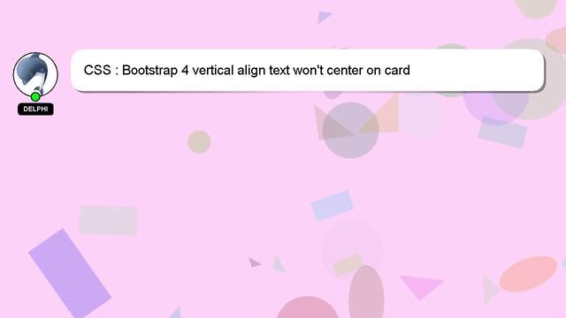 CSS : Bootstrap 4 vertical align text won't center on card смотреть онлайн