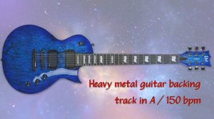Heavy metal guitar backing track 150 bpm in A
