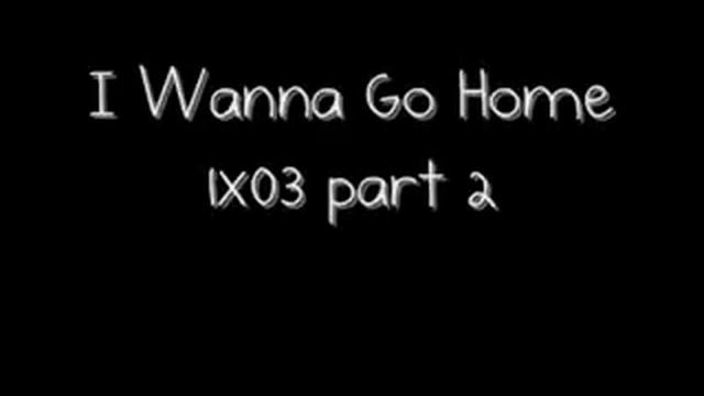 I Wanna Go Home|1x03 part 2| смотреть онлайн