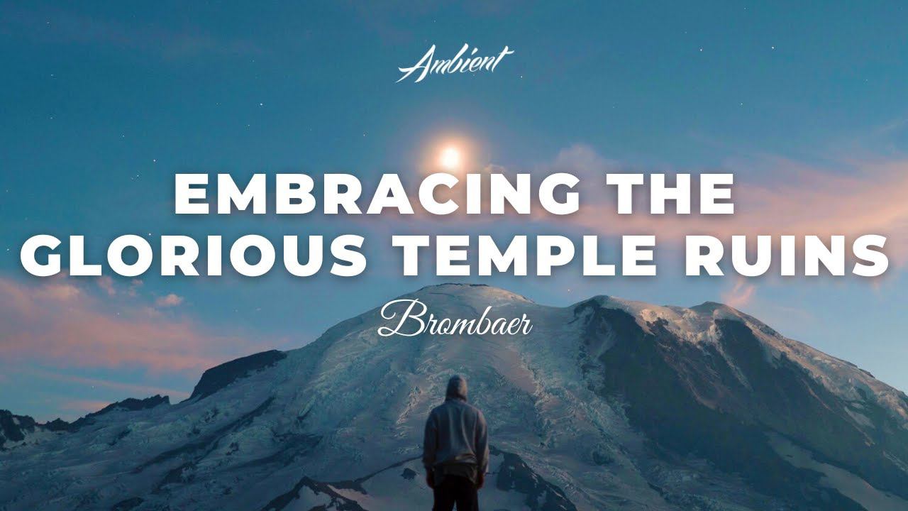 Brombaer - Embracing the Glorious Temple Ruins