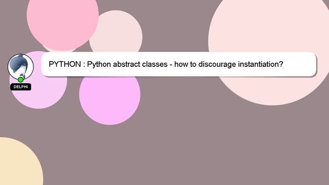 PYTHON : Python abstract classes - how to discourage instantiation? смотреть онлайн
