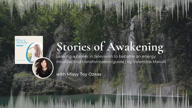 STORIES OF AWAKENING: Episode 018 - The Story of Missy Toy Ozeas смотреть онлайн