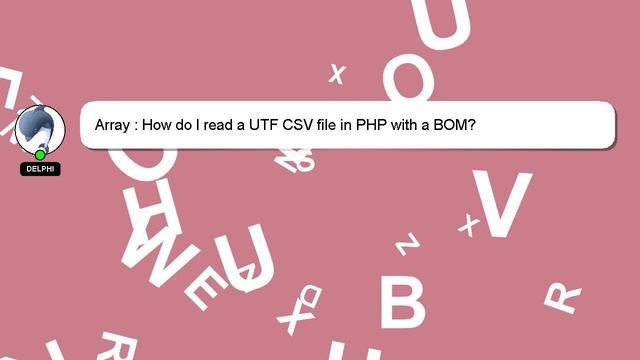 Array : How do I read a UTF CSV file in PHP with a BOM? смотреть онлайн
