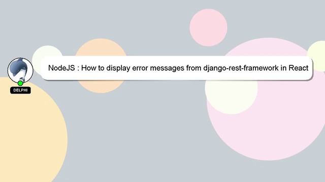 NodeJS : How to display error messages from django-rest-framework in React смотреть онлайн