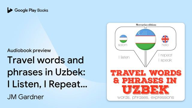 Travel words and phrases in Uzbek: I Listen, I… by JM Gardner · Audiobook preview смотреть онлайн
