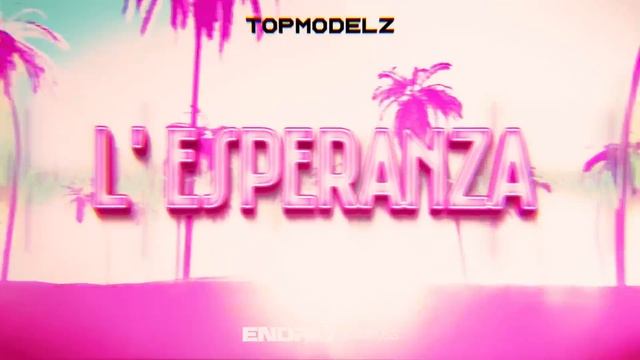 Topmodelz - L' Esperanza (ENDRIU BOOTLEG) 2021 смотреть онлайн