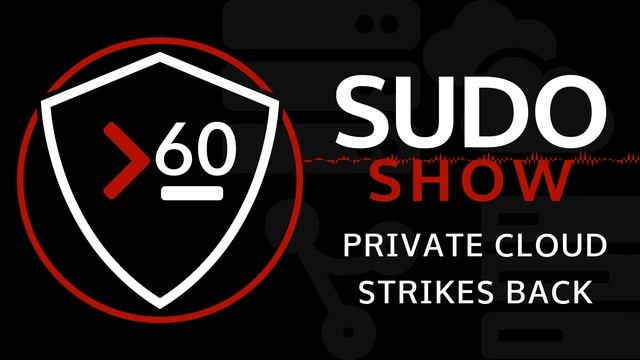 Sudo Show 60: Private Cloud Strkes Back смотреть онлайн
